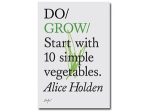 Book - Do Grow: Start with 10 simple vegetables Alice Holden Online Sale